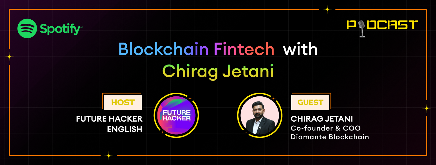 Podcast banner featuring Chirag Jetani, co-founder and COO of Diamante Blockchain, discussing blockchain fintech on Future Hacker English, available on Spotify